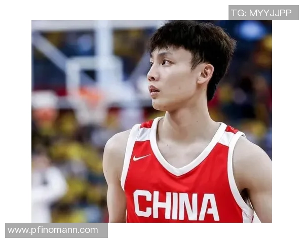 赵睿领衔中国男篮新征程展现青春风采与拼搏精神的故事